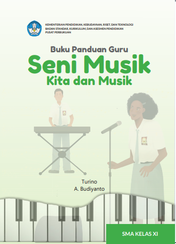 Buku Panduan Guru Seni Musik: Kita dan Musik untuk SMA Kelas XI